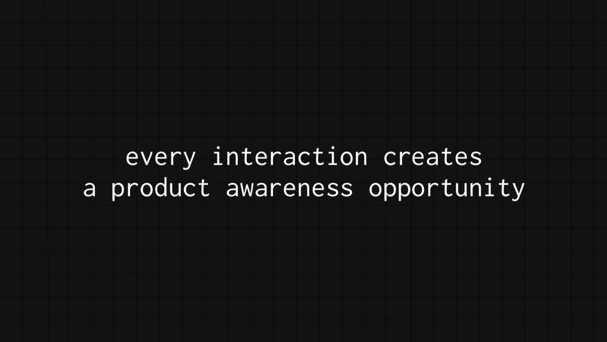 Slide: "every interaction creates a product awareness opportunity"